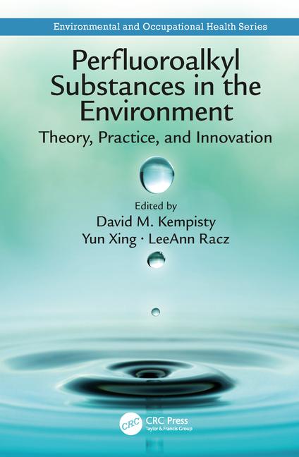  Perfluoroalkyl Substances in the Environment: Theory, Practice, and Innovation 